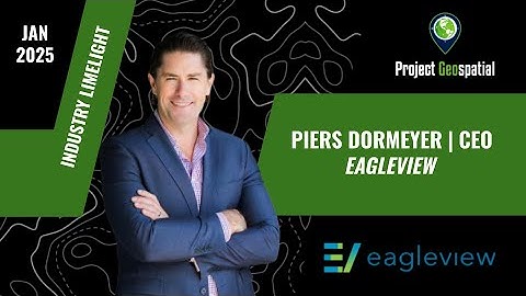 Industry Limelight | Eagleview - A Conversation with CEO Piers Dormeyer