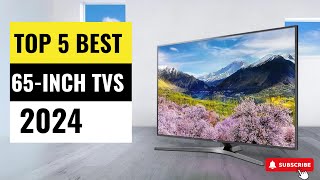 Best 65 inch TVs 2024  (Which One Reigns Supreme?)