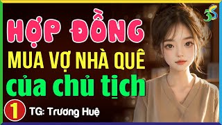 Truyện ngắn 2024: Hợp đồng làm vợ chủ tịch Tập 1- Kể chuyện ngủ ngon