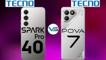 Tecno Pova 7 VS Tecno Spark 40 Pro | Tecno Spark 40 Pro VS Tecno Pova 7 | Spark 40 Series