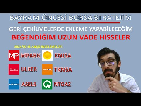 Borsa Bayrama Kadar Stratejim | Geri Çekilmelerde Ekleyebileceğim Bilançosu Güzel Olan Hisseler