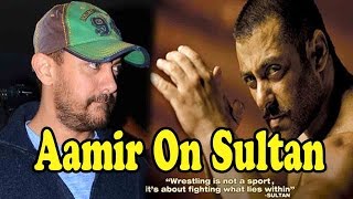 Aamir Khan SPEAKS UP On Salman Khan's Sultan!