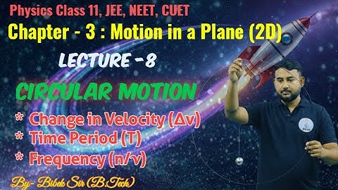 Class 11 Physics JEE, NEET, CUET | Ch-3 Motion in a Plane | Lecture -8 ( Circular Motion-3)