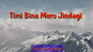 Timi Bina Mero Jindagi l Christian Karaoke l Nepali Christian Karaoke l Christian Karaoke chords