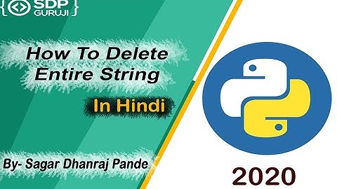 How to Delete Entire String #6 | String Tutorial | String in Python| Python Programming | SDP Guruji