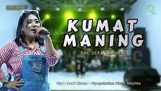KUMAT MANING (Maylina) - VOC.ULFA TANJUNG  || LIVE.STUDIO SESSION