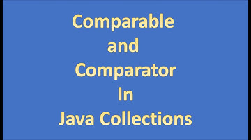 diff between Comparable and Comparator  in Java collections.