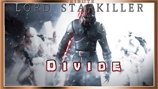 Lord Starkiller Tribute: Divide