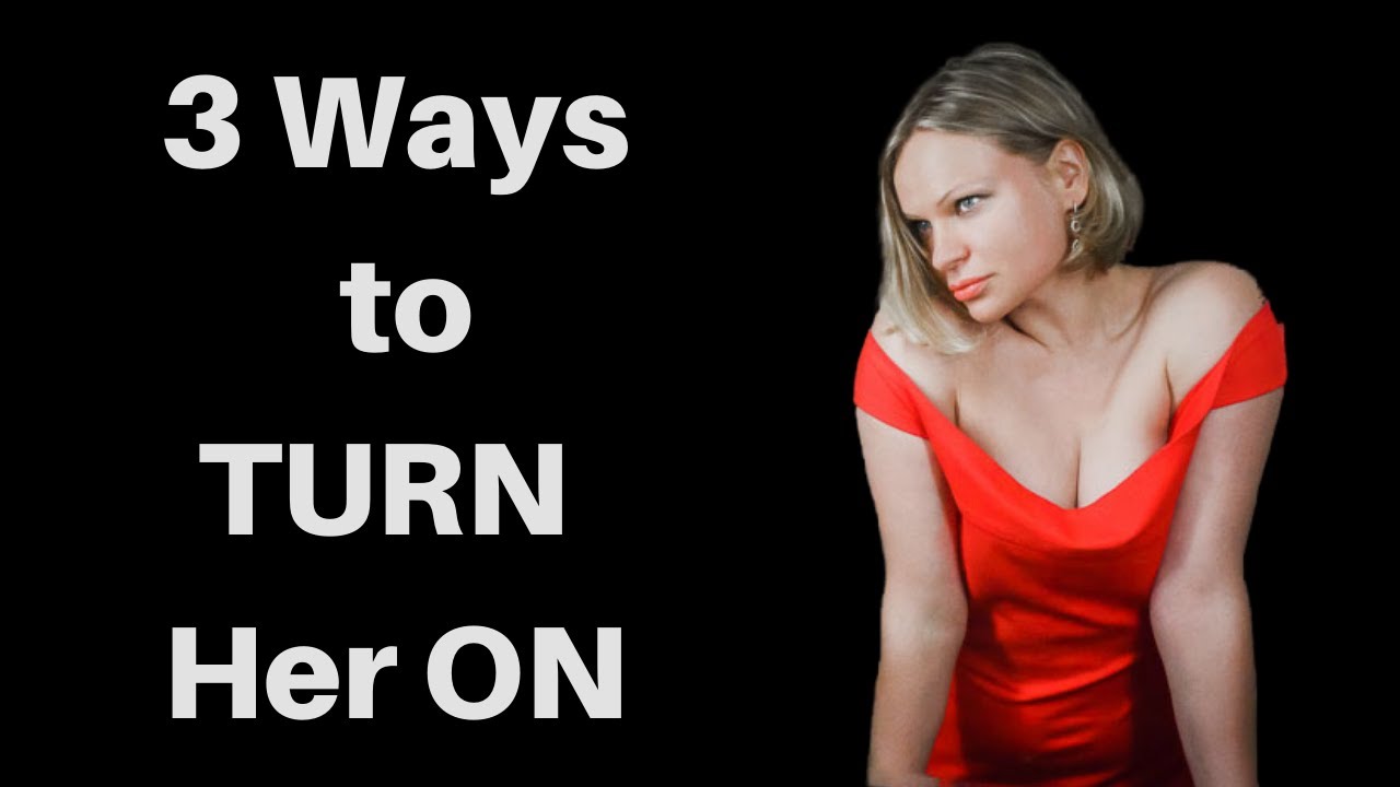 3 Ways On How To Turn A Woman On For Mind Blowing Orgasms Youtube 