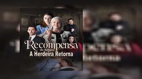 Recompensa de Sangue: A Herdeira Retorna (Dublado) ; [épisode 1-55] 𝑫𝒓𝒂𝒎𝒂 𝑪𝒉𝒊𝒏ê𝒔 𝑪𝒐𝒎𝒑𝒍𝒆𝒕𝒐 𝑷𝑻