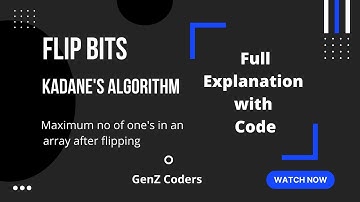 Flip Bits Full explanation with Code | Kadane