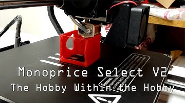 Monoprice Select V2 - My Hobby Within My Hobby