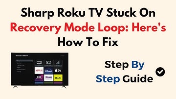 Sharp Roku Tv Stuck On Recovery Mode Loop: Here