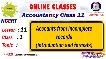 Class 11 Accounting | Accounts from incomplete records (Introduction and formats) | Miss Kavya M S