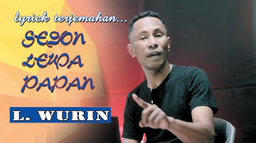 SEDON LEWA PAPAN  -   L. WURIN - dalam lyrick terjemahan