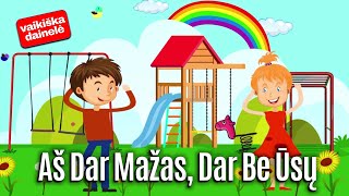 Video thumbnail of "AŠ DAR MAŽAS, DAR BE ŪSŲ - Dainų Darželis. Lietuviška Vaikiška Dainelė"