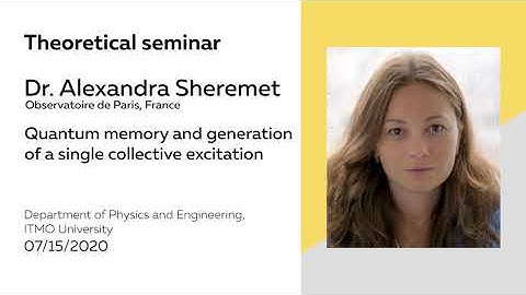 Quantum memory and generation of a single collective excitation | Dr. Alexandra Sheremet