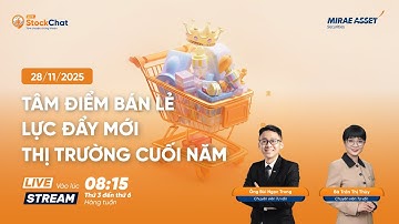 StockChat LIVE | Tâm điểm bán lẻ – Lực đẩy mới thị trường cuối năm | 28.11.2025