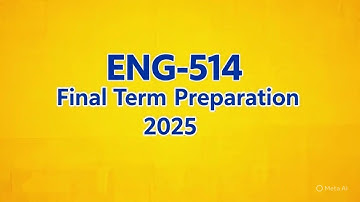 ENG-514 Final Term Preparation 2025