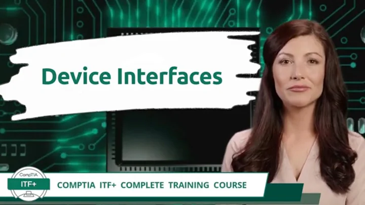 CompTIA ITF+ (FC0-U61) | Device Interfaces | Exam Objective 2.1 | Course Training Video