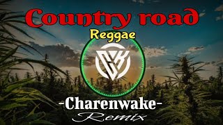 LAGU PARTY PALING ENAK DI DENGAR-COUNTRY ROAD (CHARENWAKE) REGGAE REMIX TERBARU 2023