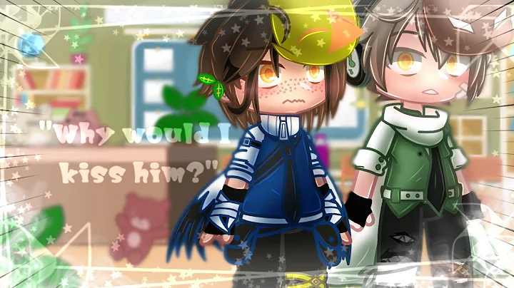 "Why would I kiss Him?"||Two Best Friends In the R...