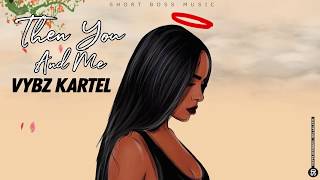 Vybz Kartel-Then You And Me