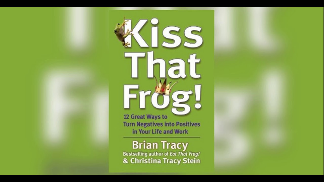 kiss that frog brian tracy