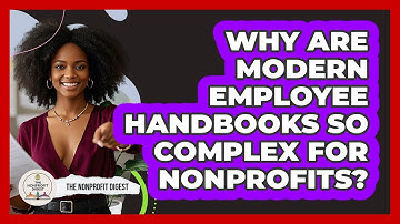 Why Are Modern Employee Handbooks So Complex For Nonprofits? - The Nonprofit Digest