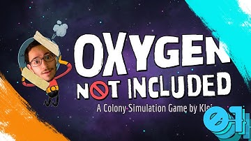 Oxygen Not Included - First Look | Episode 1