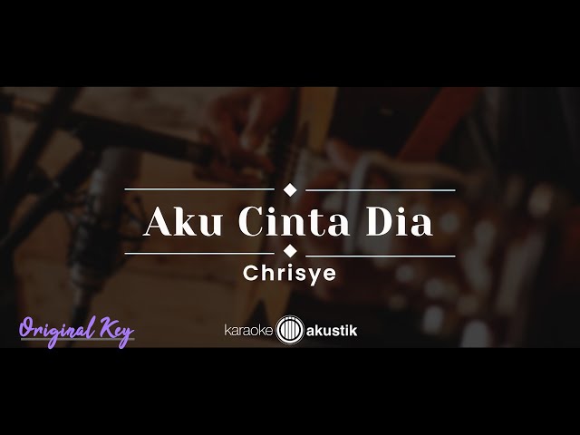 Aku Cinta Dia – Chrisye (KARAOKE AKUSTIK - ORIGINAL KEY) class=