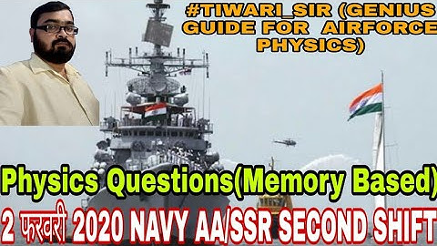 Navy AA/SSR 2 FEBRUARY 2020 SECOND SHIFT Physics paper Analysis/ REVIEW TODAY by TIWARI_SIR