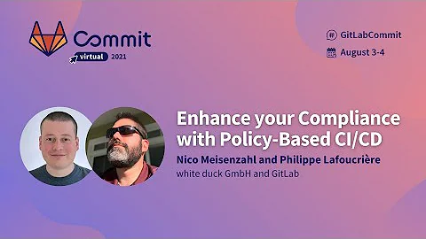 Commit Virtual 2021: Enhance your Compliance with Policy-Based CI/CD