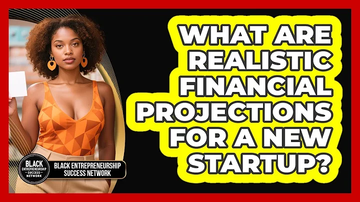 What Are Realistic Financial Projections For A New Startup? - Black Entrepreneurship Success Network
