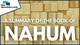 A Summary of the Book of Nahum | GotQuestions.org