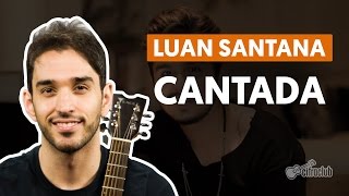 Cantada - Luan Santana (aula de violão simplificada)