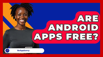 Are Android Apps Free? - Be App Savvy