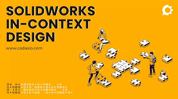 An Introduction to SolidWorks In-Context Design