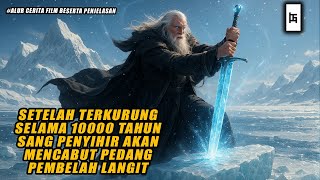 PEDANG YANG MAMPU MEMBELAH LANGIT DAN MENDATANGKAN BENCANA BAGI SELURUH DUNIA - ALUR CERITA FILM