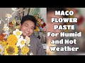 Maco paste flower paste for humid and hot weather vlog 32 by marckevinstyle