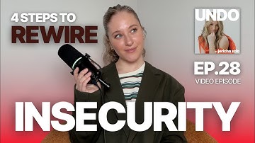 4 steps to rewire any insecurity