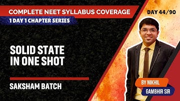 Solid State | Complete NEET Syllabus Coverage | Nikhil Gambhir