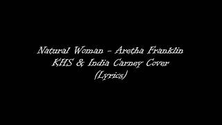 Video voorbeeld van "Natural Woman - Aretha Franklin - KHS & India Carney Cover (Lyrics)"