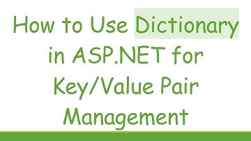 How to Use Dictionary in ASP.NET for Key/Value Pair Management