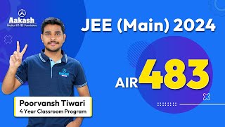 AIR 483 - JEE Main 2024 Results - Poorvansh Tiwari's Guide to All Practice & No Stress for Exam!