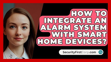How To Integrate An Alarm System With Smart Home Devices? - SecurityFirstCorp.com