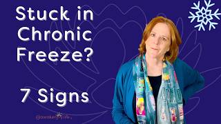 7 Signs You Are in Chronic Freeze Mode