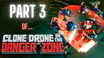Clone Drone in the Danger Zone - Chapter 3