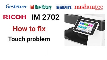 How to fix touch screen problem in Ricoh IM 2702 Photocopy machine?