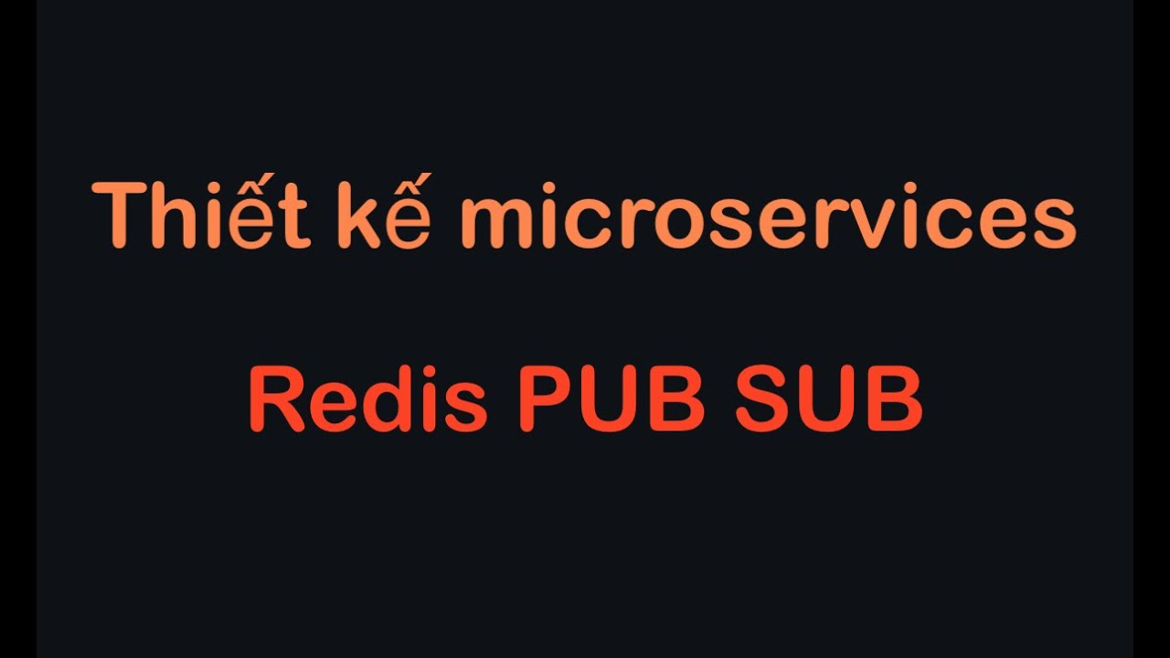 Thiết Kế Microservices Với Nodejs Và Redis Pub Sub Ai Cũng Hiểu | Redis Vs Nodejs Microservices